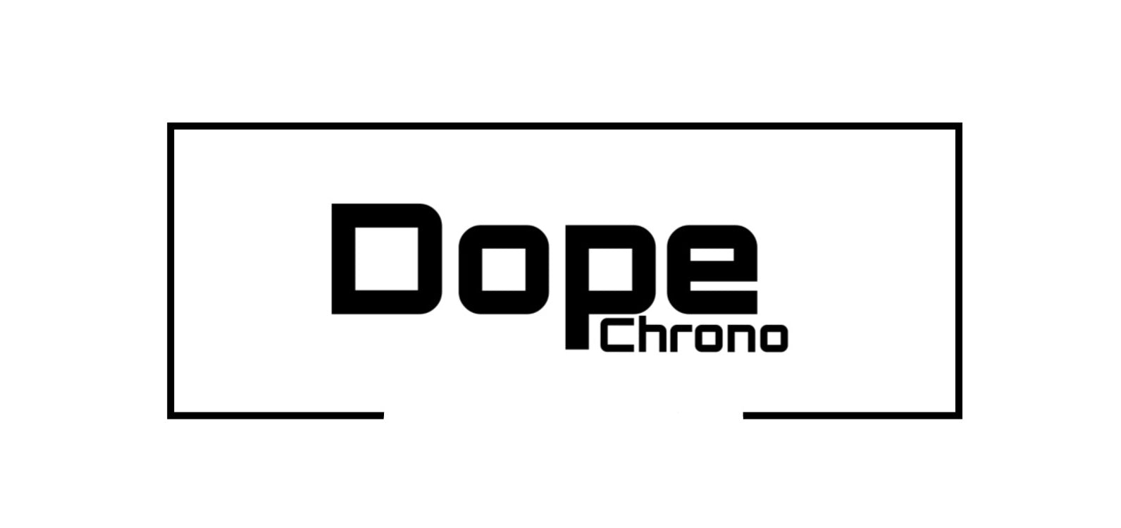 Dope chrono